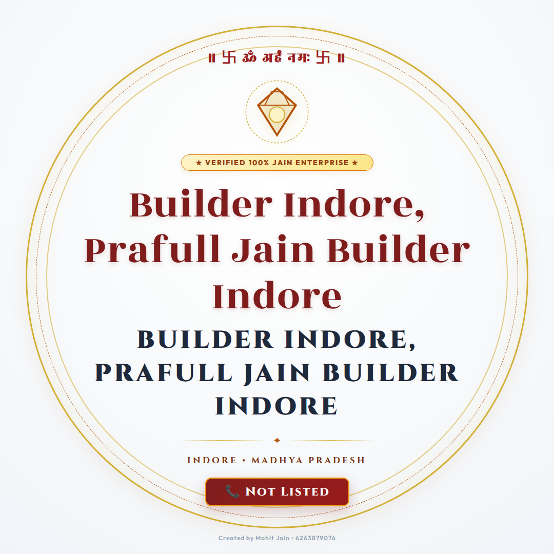 Builder Indore, Prafull Jain Builder Indore