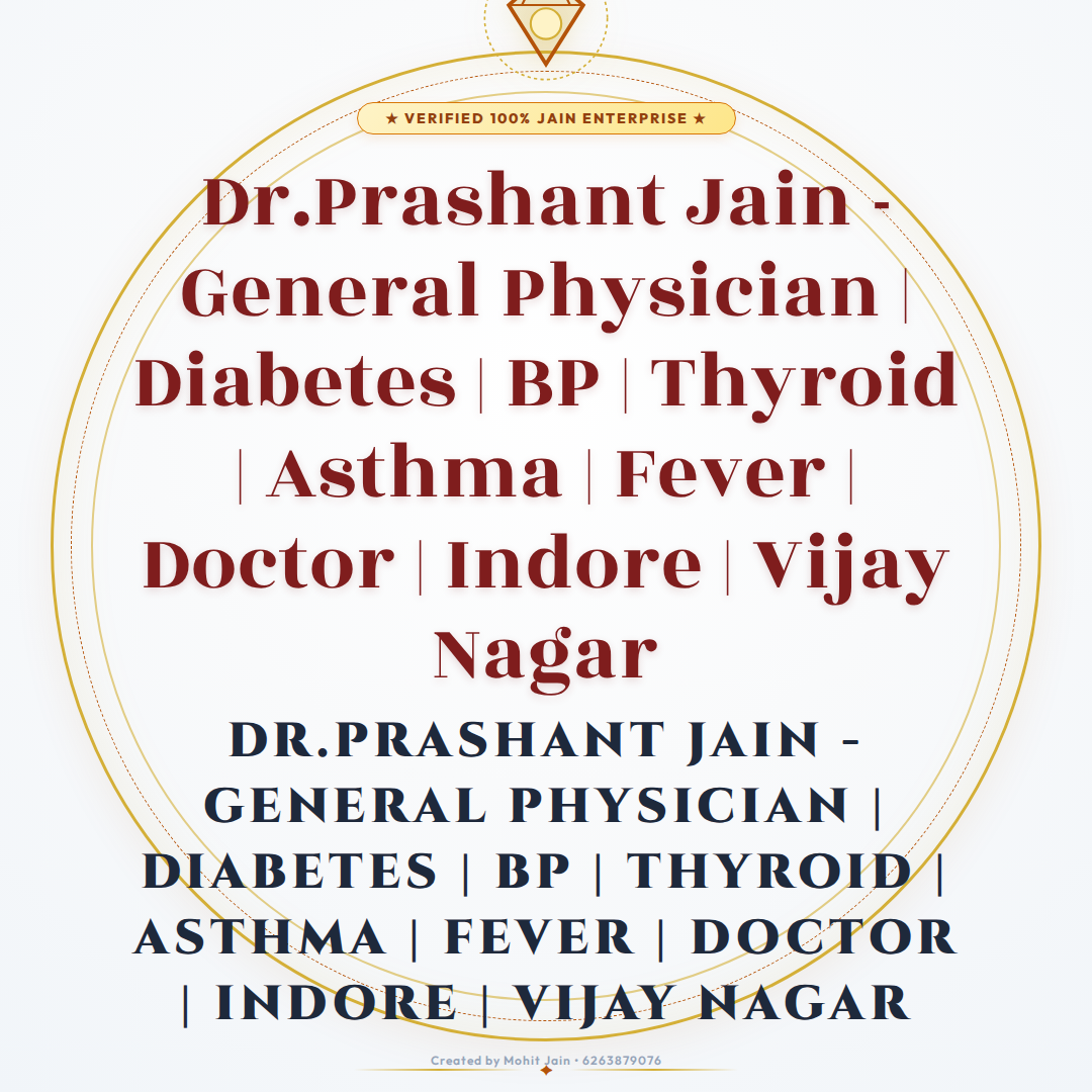 Dr.Prashant Jain - General Physician | Diabetes | BP | Thyroid | Asthma | Fever | Doctor | Indore | Vijay Nagar